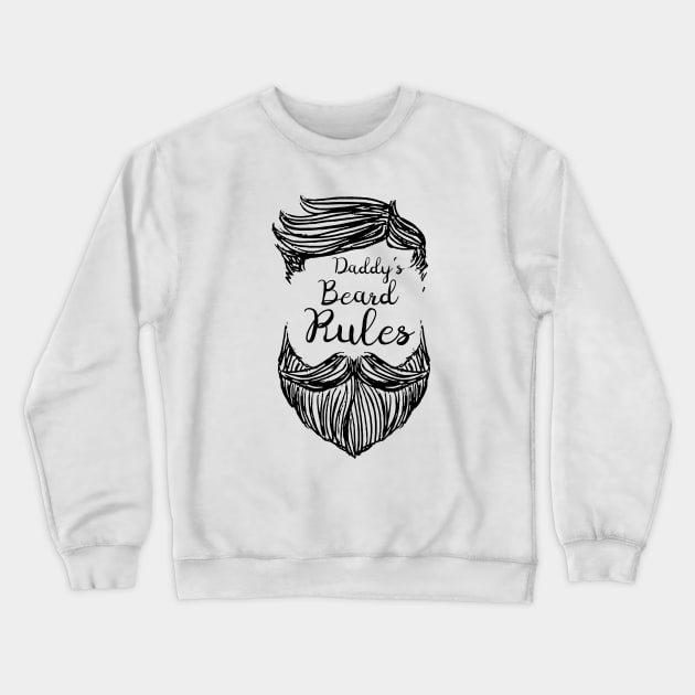 DADDY'S BEARD RULES Crewneck Sweatshirt by Saytee1